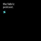 the fabric podcast